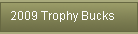 2009 Trophy Bucks