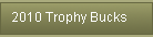 2010 Trophy Bucks